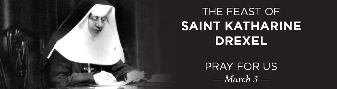 Feast of St. Katharine Drexel 