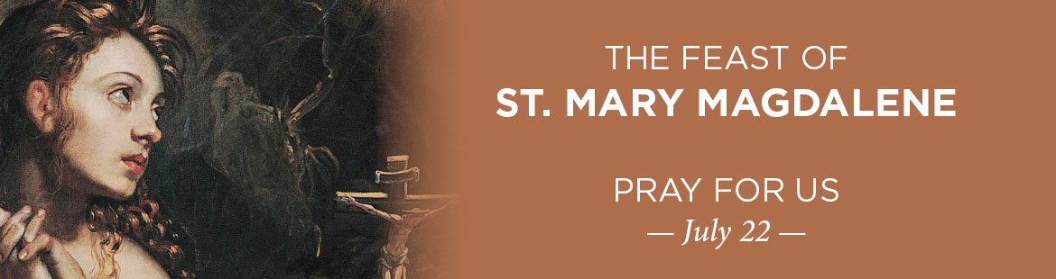 Feast of St. Mary Magdalene 