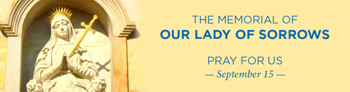 Memorial of Our Lady of Sorrows 