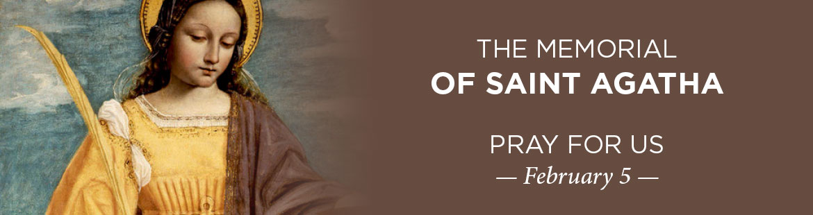 Memorial of St. Agatha 