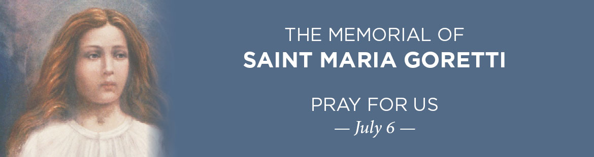 Memorial of St. Maria Goretti 