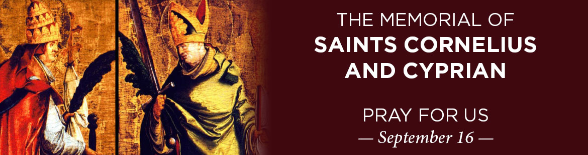 Memorial of Sts. Cornelius and Cyprian 