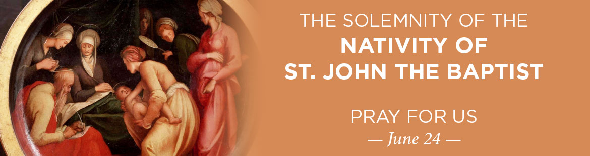 Solemnity of the Nativity of St. John the Baptist 