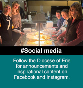 Follow Bishop Persico and the Diocese of Erie for announcements and inspirational content on Facebook, Twitter and Instagram.